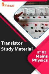 Transistor Study Material For IIT JEE Mains Physics Transistor Study Material For IIT JEE Mains Physics